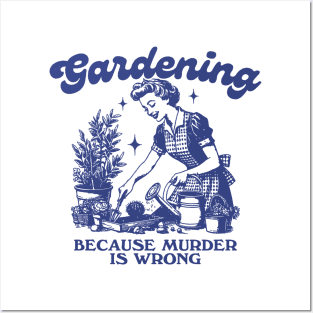 Gardening Because Murder Is Wrong, Trendy Vintage Retro Funny Gardening Lover Posters and Art